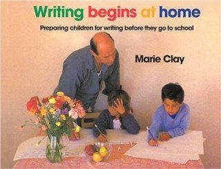 Writing Begins At Home Preparing Children for Writing Before They go to School (9780868632773) Marie Clay Books