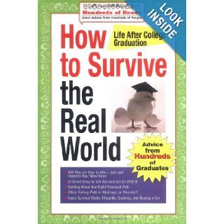 How to Survive the Real World Life After College Graduation Advice from 774 Graduates Who Did (Hundreds of Heads Survival Guides) Hundreds of Heads, Andrea Syrtash 9781933512037 Books