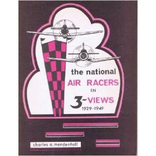 The national air racers in 3 views, 1929 1949 Charles A Mendenhall Books