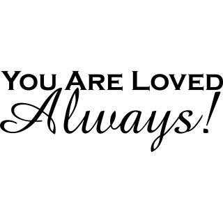 You Are Loved Always  Vinyl Art Quote