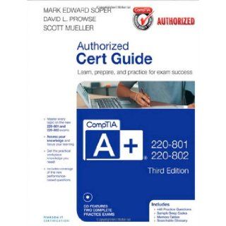 CompTIA A+ 220 801 and 220 802 Authorized Cert Guide (3rd Edition) Mark Edward Soper, David L. Prowse, Scott Mueller 9780789748508 Books