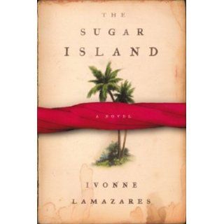 The Sugar Island Ivonne Lamazares 9780395860403 Books