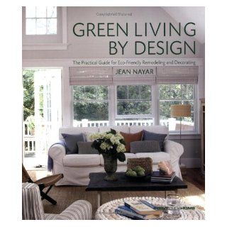 Green Living by Design The Practical Guide for Eco Friendly Remodeling and Decorating From the Experts at pointclickhome Books