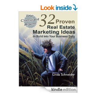 The Constant Agent 32 Proven Real Estate Marketing Ideas to Build into Your Business Daily   Kindle edition by Linda Schneider. Business & Money Kindle eBooks @ .