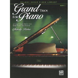 Grand Trios for Piano, Bk 2 4 Elementary Pieces for One Piano, Six Hands (Melody Bober Piano Library) Melody Bober 9780739079331 Books