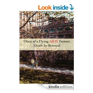 Diary of a Dying AIDS Patient Death by Betrayal eBook Shirl A. Jefferson Kindle Store