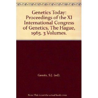 Genetics Today Proceedings of the XI International Congress of Genetics, The Hague, 1963. 3 Volumes. S.J. (ed). Geerts 9780080107103 Books