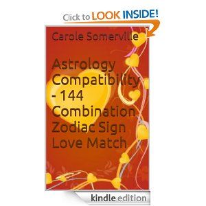 Astrology Compatibility   144 Combination Zodiac Sign Love Match (Star Sign Compatibilities)   Kindle edition by Carole Somerville. Religion & Spirituality Kindle eBooks @ .
