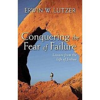 Conquering the Fear of Failure (Reprint) (Paperb