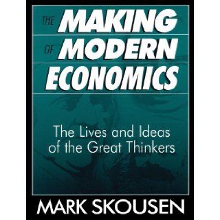 The Making of Modern Economics First Edition Mark Skousen 9780786191697 Books