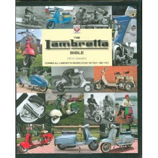 The Lambretta Scooter Bible Covers all Lambretta models built in Italy between 1947 and 1971 Peter Davies 9781845840860 Books