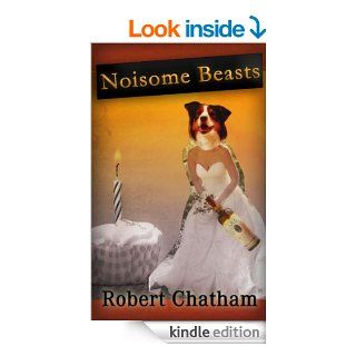 Noisome Beasts   Kindle edition by Robert Chatham. Literature & Fiction Kindle eBooks @ .