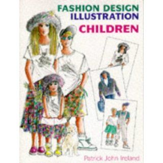Fashion Design Illustration Children Patrick John Ireland 9780713466249 Books