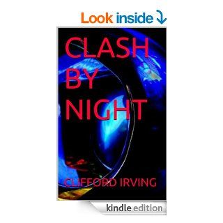 CLASH BY NIGHT   Kindle edition by CLIFFORD IRVING. Mystery, Thriller & Suspense Kindle eBooks @ .