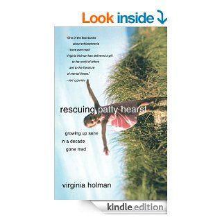 Rescuing Patty Hearst Memories From a Decade Gone Mad eBook Virginia Holman Kindle Store