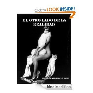 El Otro Lado de la Realidad (Spanish Edition) eBook Fernando Medina de la Garza Kindle Store