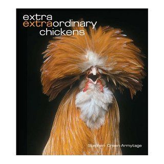 Extra Extraordinary Chickens Stephen Green Armytage 9780810959248 Books