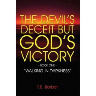 The Devil's Deceit but God's Victory F.E. Barber 9781591297208 Books