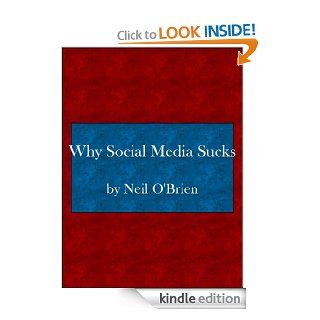 Why Social Media Sucks   Kindle edition by Neil O'Brien. Business & Money Kindle eBooks @ .