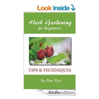 Herb Gardening for Beginners Tips & Techniques eBook Ellen Rose Kindle Store