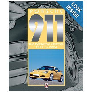 Porsche 911 The Definitive History 1997 to 2004 Volume 5 (v. 5) Brian Long 9781904788423 Books