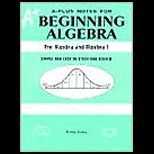 A Plus Notes for Beginning Algebra