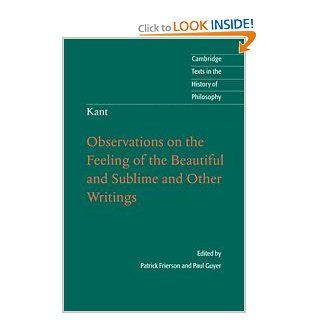 Kant Observations on the Feeling of the Beautiful and Sublime and Other Writings (Cambridge Texts in the History of Philosophy) Patrick Frierson, Professor Paul Guyer 9780521884129 Books