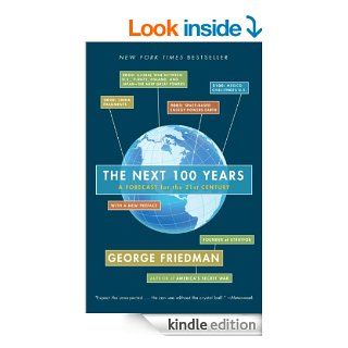 The Next 100 Years A Forecast for the 21st Century   Kindle edition by George Friedman. Politics & Social Sciences Kindle eBooks @ .