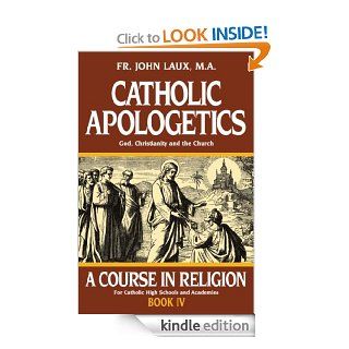 Catholic Apologetics God, Christianity, and the Church (with Supplemental Reading A Brief Life of Christ) [Illustrated]   Kindle edition by Fr. John Laux. Religion & Spirituality Kindle eBooks @ .