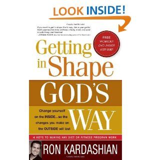 Getting In Shape God's Way 4 Keys to Making Any Diet or Fitness Program Work Ron Kardashian 9781599793627 Books