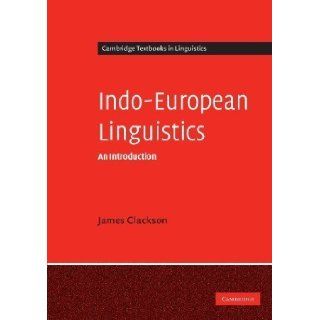 Indo European Linguistics An Introduction (Cambridge Textbooks in Linguistics) 1st (first) Edition by Clackson, James [2007] Books