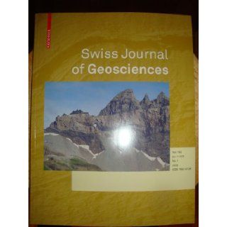 Swiss Journal of Geosciences (Formerly Eclogae Geologicae Helvetiae, Volume 102) Various Books