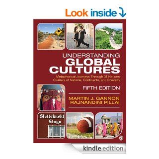 Understanding Global Cultures Metaphorical  Through 31 Nations, Clusters of Nations, Continents, and Diversity eBook Martin J. Gannon, Rajnandini (Raj) K. Pillai Kindle Store