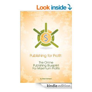 Publishing for Profit The Online Publishing Blueprint for Maximum Profits eBook Brad Gerlach Kindle Store