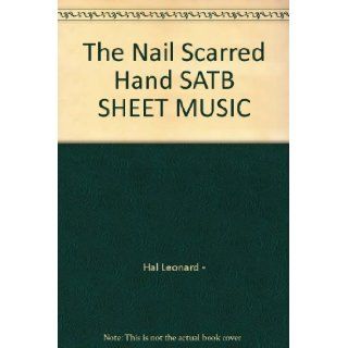 The Nail Scarred Hand SATB SHEET MUSIC Hal Leonard   Books