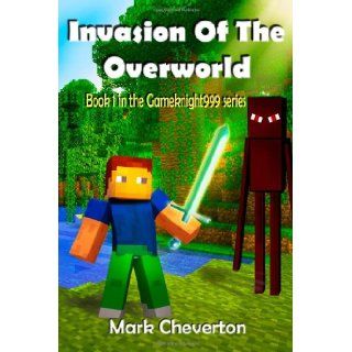 Invasion of the Overworld (Gameknight999) Mark Cheverton 9781490930831 Books