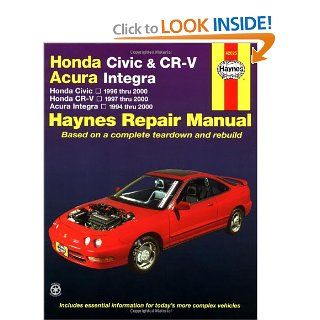 Honda Civic 1996 2000, Honda CR V 1997 2000 & Acura Integra 1994 2000 (Haynes Automotive Repair Manual) Larry Warren, Alan Ahlstrand, John H. Haynes 0038345420252 Books