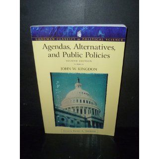Agendas, Alternatives, and Public Policies, 2nd Edition (Longman Classics in Political Science) John W. Kingdon, James A. Thurber 9780321121851 Books
