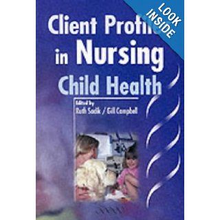Child Health (Client Profiles in Nursing) Gill Campbell, Ruth Sadik 9781841100135 Books