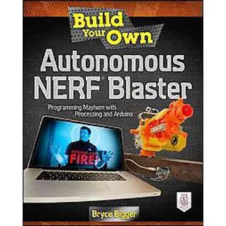 Build Your Own Autonomous Nerf Blaster (Paperback)