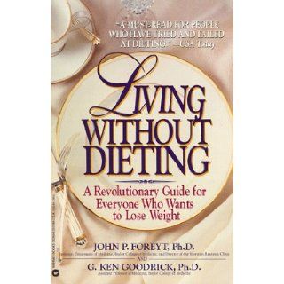 Living Without Dieting John P. Foreyt, G. Ken Goodrick 9780446382694 Books