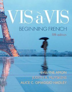 Vis à vis Beginning French (Student Edition) (9780073386447) Evelyne Amon, Judith Muyskens, Alice C. Omaggio Hadley Books