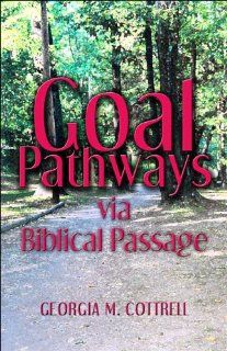 Goal Pathways via Biblical Passage (9781413754537) Georgia M. Cottrell Books