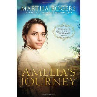 Amelia's Journey A Prequel to the Winds Across the Prairie Series Martha Rogers 9781616385828 Books