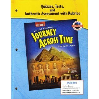 Quizzes, Tests, and Authentic Assessment with Rubrics for Glencoe "World History Journey Across Tim Glencoe 9780078603204 Books