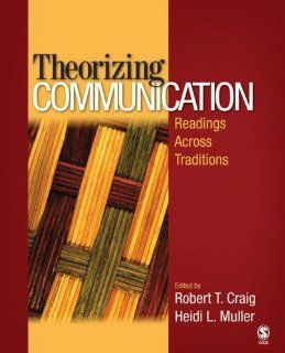 Theorizing Communication Readings Across Traditions 9781412952378 Reference Books @