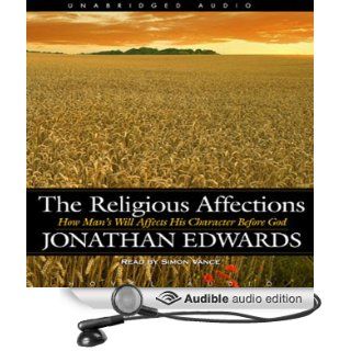 Religious Affections How Man's Will Affects His Character Before God (Audible Audio Edition) Jonathan Edwards, Simon Vance Books