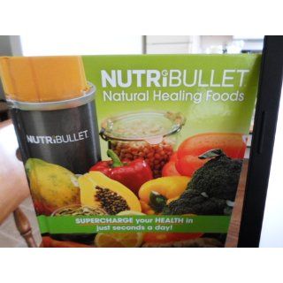 NutriBullet Natural Healing Foods Supercharge your health in just seconds a day unknown Books