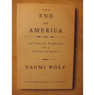 The End of America Letter of Warning to a Young Patriot (9781933392790) Naomi Wolf Books