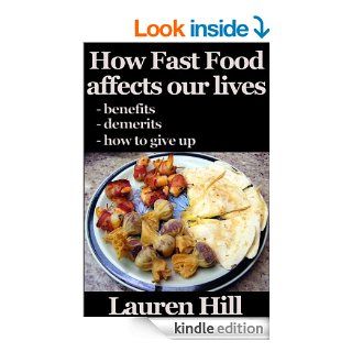 How Fast Food Affects Our Lives   And What We Can Do About It   Lauren Hill eBook Lauren Hill Kindle Store
